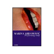 Marina Abramovic : Performing Body