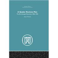 Quaker Business Man: The Life of Joseph Rowntree