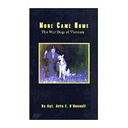 None Came Home : The War Dogs of Vietnam