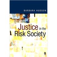 Justice in the Risk Society : Challenging and Re-affirming 'Justice' in Late Modernity