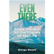 Even There God's Hand in All the Places of My Life
