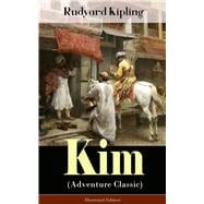Kim (Adventure Classic) - Illustrated Edition A Novel from one of the most popular writers in England, known for The Jungle Book, Just So Stories, Captain Courageous, Stalky & Co, Plain Tales from the Hills, Soldier's Three, The Light That Failed