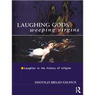 Laughing Gods, Weeping Virgins