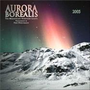 Aurora Borealis 2005 Calendar: The Magnificent Northern Lights