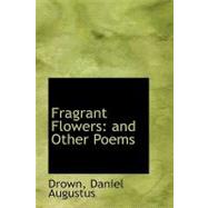 Fragrant Flowers : And Other Poems