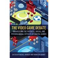 The Video Game Debate: Unravelling the Physical, Social, and Psychological Effects of Video Games