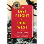 The Last Flight of Poxl West A Novel
