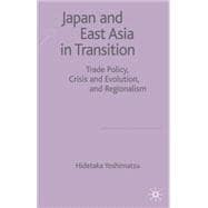 Japan and East Asia in Transition Trade Policy, Crisis and Evolution and Regionalism