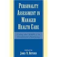 Personality Assessment in Managed Health Care Using the MMPI-2 in Treatment Planning