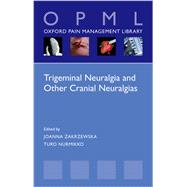 Trigeminal Neuralgia and Other Cranial Neuralgias A Practical Personalised Holistic Approach