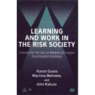 Learning and Work in the Risk Society : Lessons for the Labour Markets of Europe from Eastern Germany