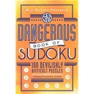 Will Shortz Presents The Dangerous Book of Sudoku 100 Devilishly Difficult Puzzles