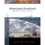 Managerial Economics Applications, Strategies, and Tactics