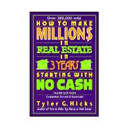 How to Make Million$ in Real Estate in Three Years Startingwith No Cash