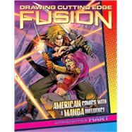 Drawing Cutting Edge Fusion : American Comics with a Manga Influence