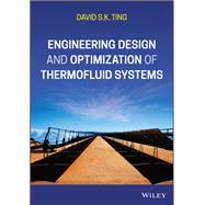 Engineering Design and Optimization of Thermofluid Systems