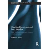 Coalition Government and Party Mandate: How Coalition Agreements Constrain Ministerial Action