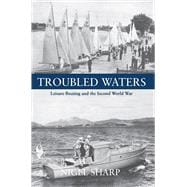 Troubled Waters Leisure Boating and the Second World War