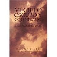 Mi Cielo Oscuro Y Coloreado / My Sky Colored Dark,9781462861606