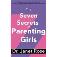 The Seven Secrets of Parenting Girls