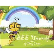 Bee Yourself The adventures of Benny The bee