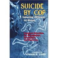 Suicide by Cop--Inducing Officers to Shoot
