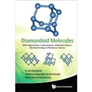 Diamondoid Molecules : With Applications in Biomedicine, Materials Science, Nanotechnology and Petroleum Science