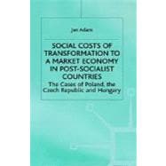 Social Costs of Transformation To A Market Economy in Post-Socialist Countries The Case of Poland, The Czech Republic and Hungary