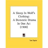 Sheep in Wolf's Clothing : A Domestic Drama in One Act (1900)