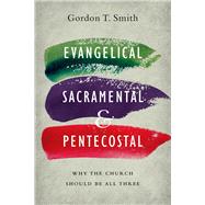 Evangelical, Sacramental, & Pentecostal