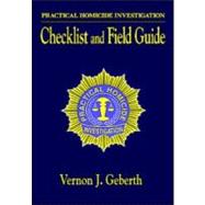 Practical Homicide Investigation : Checklist and Field Guide
