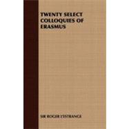 Twenty Select Colloquies Of Erasmus
