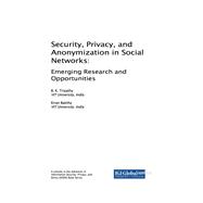 Security, Privacy, and Anonymization in Social Networks: Emerging Research and Opportunities