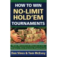 How to Win No-Limit Hold'em Tournaments : Make Millions of Dollars at the World's Most Exciting Poker Game