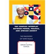 The Complex Interplay between Power, Politics, and African Agency