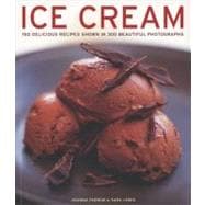 Ice Cream 150 delicious recipes shown in 300 beautiful photographs
