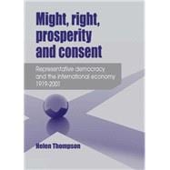 Might, Right, Prosperity and Consent Representative Democracy and the International Economy 1919-2001