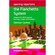 Opening Repertoire: The Fianchetto System Weapons for White against the King's Indian and Grünfeld