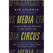 Media Circus A Look at Private Tragedy in the Public Eye