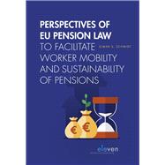 Perspectives of EU Pension Law to facilitate worker mobility and sustainability of pensions