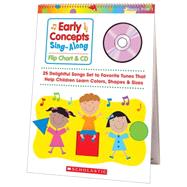 Early Concepts Sing-Along Flip Chart & CD 25 Delightful Songs Set to Favorite Tunes That Help Children Learn Colors, Shapes & Sizes