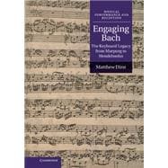 Engaging Bach: The Keyboard Legacy from Marpurg to Mendelssohn