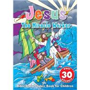 Jesus the Miracle Worker Sticker Book