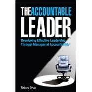 The Accountable Leader: Developing Effective Leadership Through Managerial Accountability