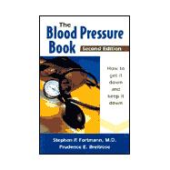 The Blood Pressure Book: How to Get It Down and Keep It Down