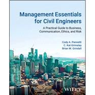Management Essentials for Civil Engineers A Practical Guide to Business, Communication, Ethics, and Risk