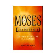 Moses on Leadership: How to Lead People with Purpose