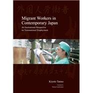 Migrant Workers in Contemporary Japan An Institutional Perspective on Transnational Employment