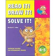 Read It! Draw It! Solve It: Problem Solving for Intermediate Grades