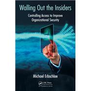Walling Out the Insiders: Controlling Access to Improve Organizational Security